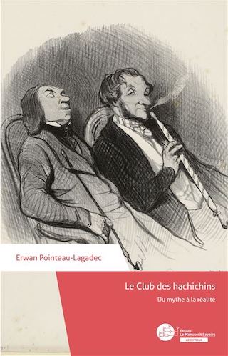 Erwan Pointeau-Lagadec, Le Club des hachichins. Du mythe à la réalité. Éditions Le Manuscrit