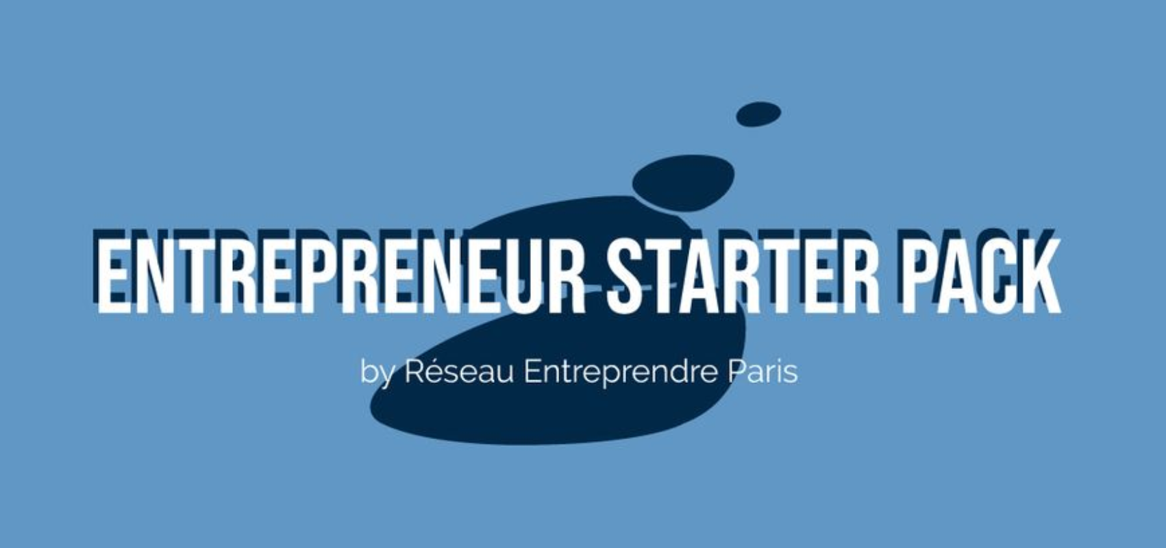 Entrepreneur Starter Pack by Réseau Entreprendre Paris