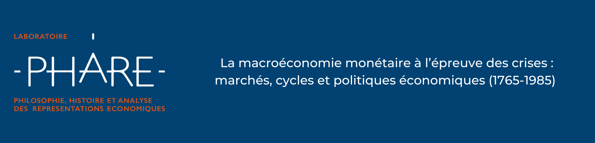 Phare - La macroéconomie monétaire à l’épreuve des crises: marchés, cycles et politiques économiques (1765-1985) 