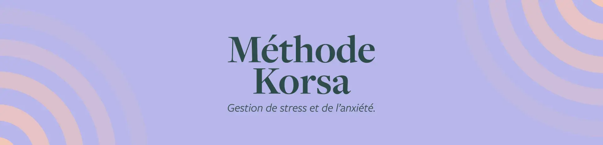 Méthode Korsa, gestion du stress et de l'anxiété