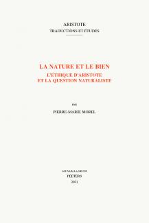 Couverture du livre La nature et le bien. L'éthique d'Aristote et la question naturaliste, de Pierre-Marie Morel