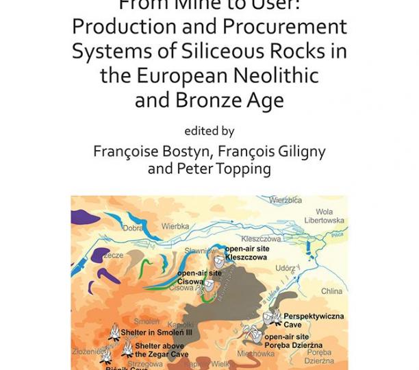 From Mine to User : Production and Procurement Systems of Siliceous Rocks in the European Neolithic and Bronze Age