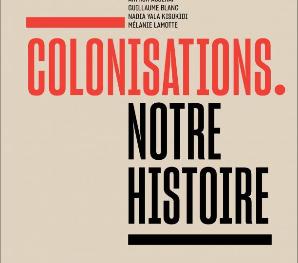 Colonisations. Notre histoire
