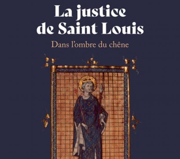 La justice de saint Louis. Dans l'ombre du chêne