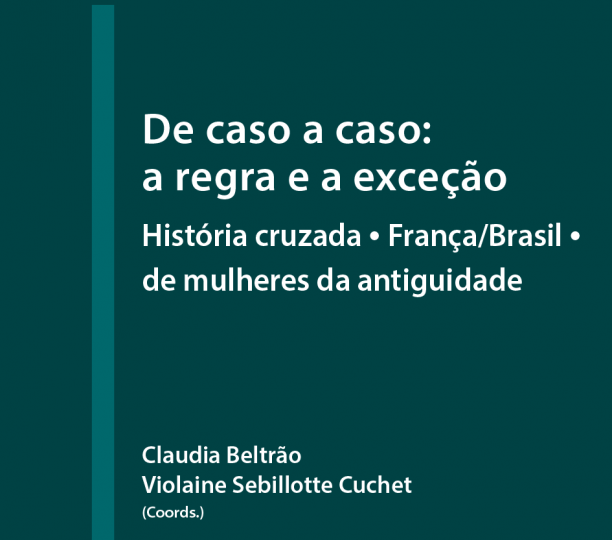 Au cas par cas: la règle et l’exception: Histoire croisèe – France/Brésil – de femmes de l’antiquité 