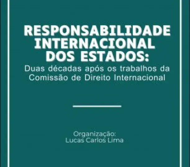 Responsabilidade Internacional dos Estados: Duas décadas apos os trabalhos da Comisão de Direito Internacional