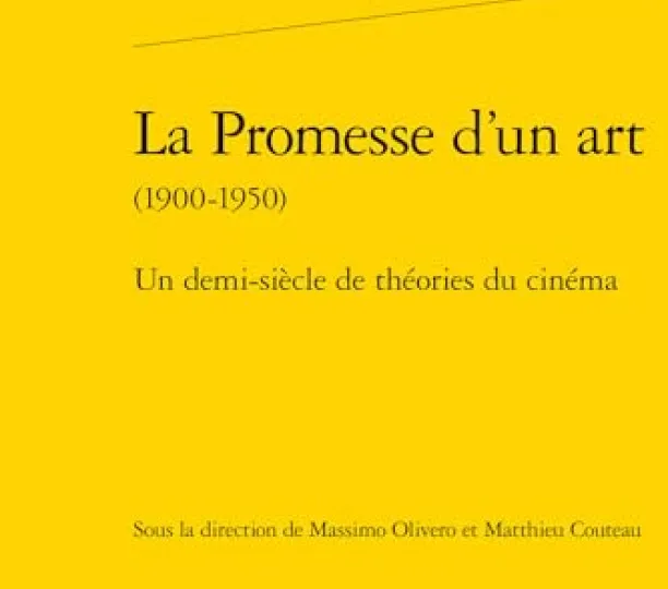 La Promesse d'un art. Un demi-siècle de théories du cinéma