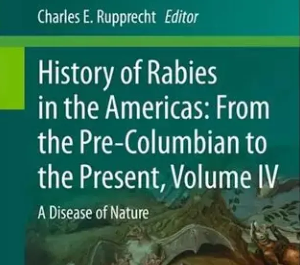 History of Rabies in the Americas: From the Pre-Columbian to the Present, Volume IV