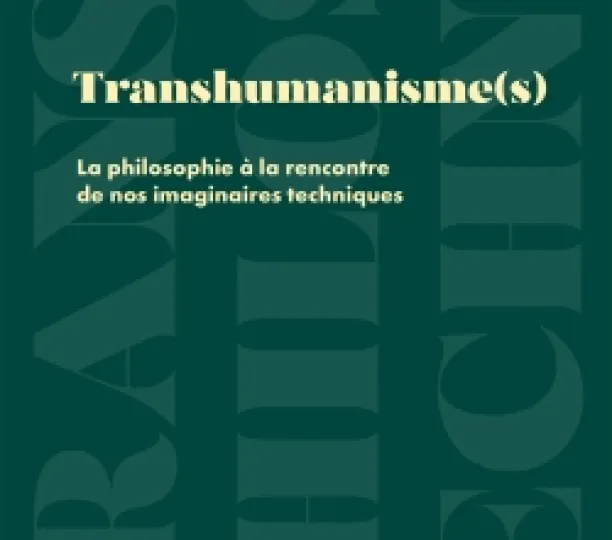 Transhumanisme(s) : la philosophie à la rencontre de nos imaginaires techniques