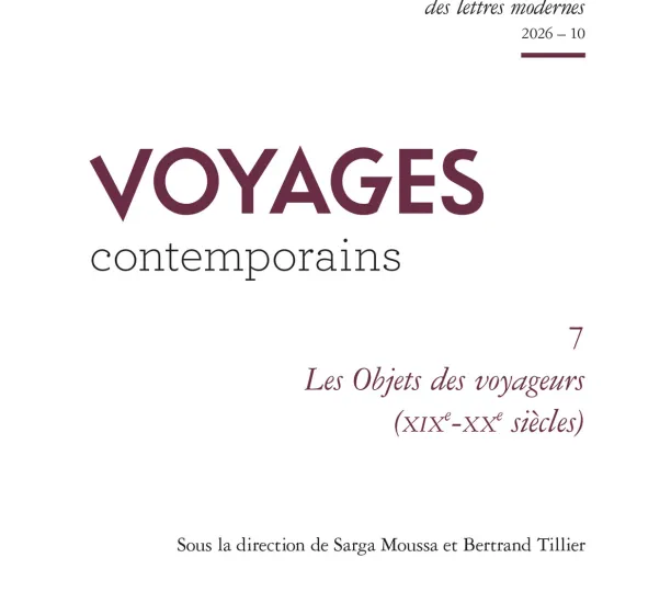 "Les objets des voyageurs (XIXe-XXe siècles)", Voyages contemporains / La Revue des lettres modernes n°7/2026-10